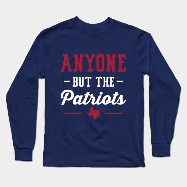 Anyone But The Patriots - Houston Long Sleeve T-Shirt by anyonebutthepatriots